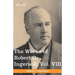 The Works of Robert G. Ingersoll, Vol. VIII (in 12 Volumes)