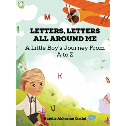 Letters, Letters All Around Me: A Little Boy's Journey From A To Z