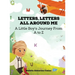 Letters, Letters All Around Me: A Little Boy's Journey From A To Z