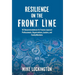 Resilience on the Front Line: 101 Recommendations for Trauma-exposed Professionals, Organizations, Leaders, and Family Members