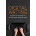 Digital Writing: A Guide to Writing for Social Media and the Web