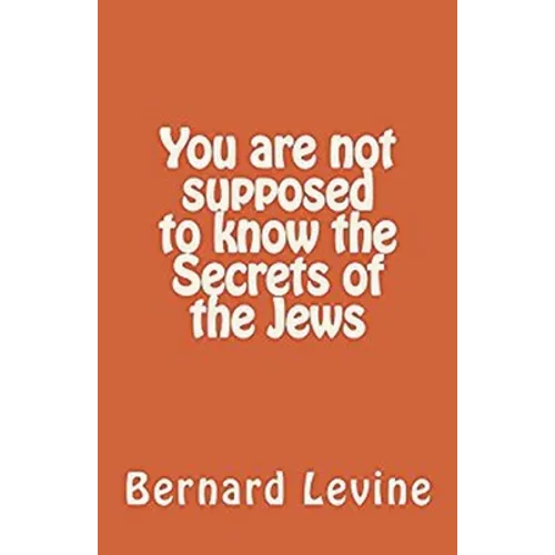 You Are Not Supposed to Know the Secrets of the Jews