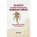 33 Keys to Understanding the Korean Wave: Beyond BTS, Parasite, and Squid Game