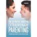 The Definitive Guide for Extraordinary Parenting: 14 Unconventional Principles to Raise Successful Children