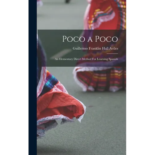 Poco a Poco: An Elementary Direct Method For Learning Spanish