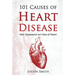 101 Causes of Heart Disease: Hint: Cholesterol Isn't One of Them!