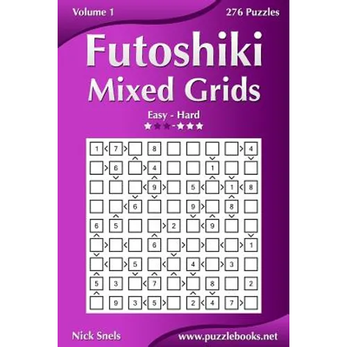 Futoshiki Mixed Grids - Easy to Hard - Volume 1 - 276 Puzzles