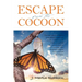 Escape from the Cocoon: The True Story of How a Near-Death Experience in the Wilderness of Alaska Propelled the Transformation of One Man Who