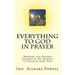 Everything to God in Prayer: Memoirs and Prayers Inspired by My Journey to Freedom from Fear