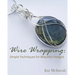 Wire Wrapping: Simple Techniques for Beautiful Designs