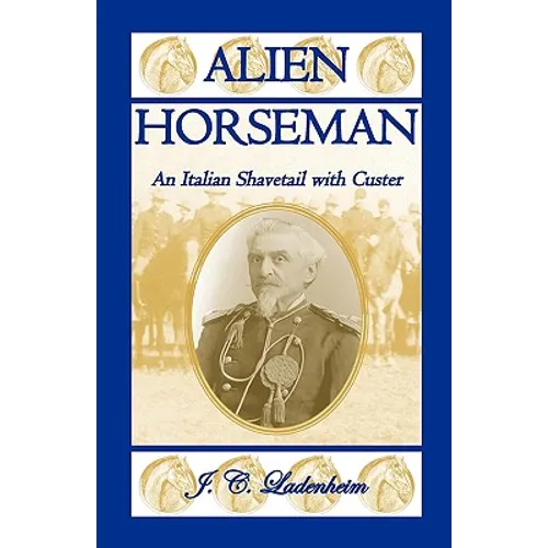 Alien Horseman: An Italian Shavetail with Custer