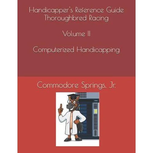 Handicapper's Reference Guide Thoroughbred Racing Volume II Computerized Handicapping