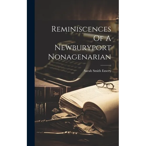 Reminiscences Of A Newburyport Nonagenarian