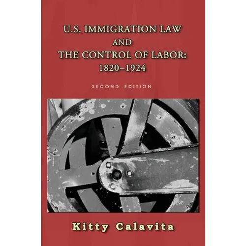 U.S. Immigration Law and the Control of Labor: 1820-1924