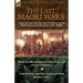 The Last Maori Wars: Two Accounts of the Conflicts in New Zealand During the 1860s-The Last Maori War in New Zealand with A Sketch of the New Zealand