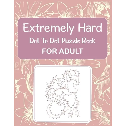 Extremely Hard Dot to Dot Puzzle Book For Adult