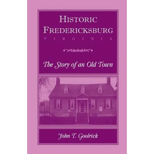Historic Fredericksburg - The Story of an Old Town