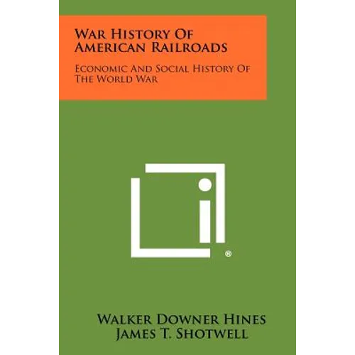 War History Of American Railroads: Economic And Social History Of The World War