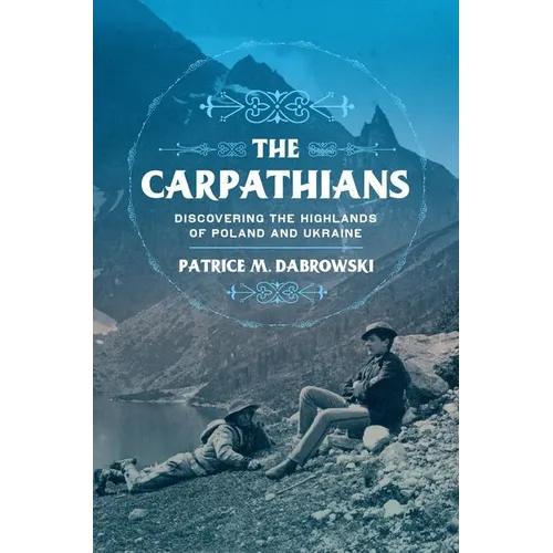 Carpathians: Discovering the Highlands of Poland and Ukraine