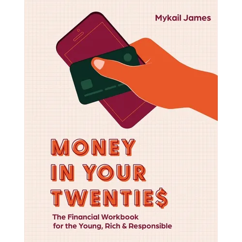 Money in Your Twenties: The Financial Workbook for the Young, Rich & Responsible