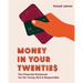 Money in Your Twenties: The Financial Workbook for the Young, Rich & Responsible