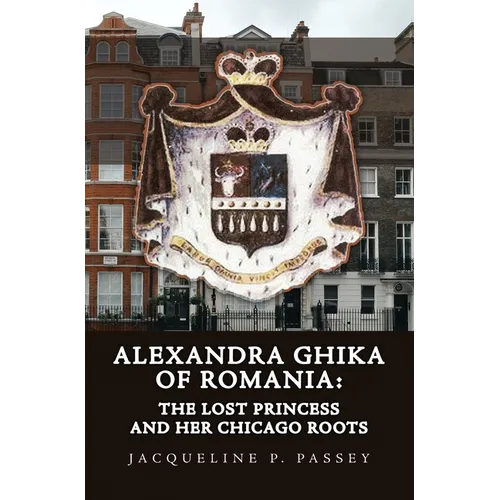Alexandra Ghika of Romania: The Lost Princess and Her Chicago Roots