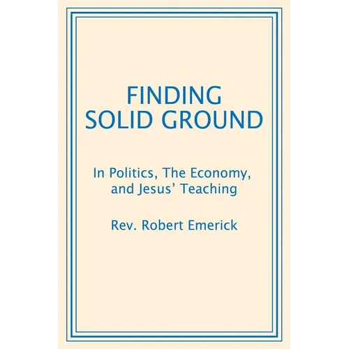 Finding Solid Ground: In Politics, The Economy, and Jesus' Teaching