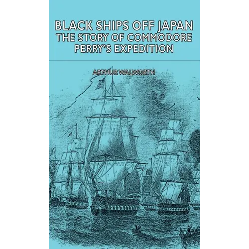 Black Ships Off Japan - The Story of Commodore Perry's Expedition