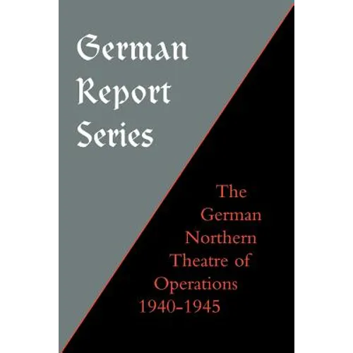 German Report Series: German Northern Theatre of Operations 1940-45