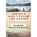 The Men Who United the States: America's Explorers, Inventors, Eccentrics, and Mavericks, and the Creation of One Nation, Indivisible