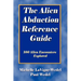 The Alien Abduction Reference Guide: 100 Alien Encounters Explored