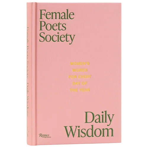 Female Poets Society: Daily Wisdom: Women's Words for Every Day of the Year