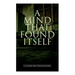 A Mind That Found Itself: A Groundbreaking Memoir Which Influenced Normalizing Mental Health Issues & Mental Hygiene