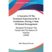 A Narrative Of The Treatment Experienced By A Gentleman, During A State Of Mental Derangement: Designed To Explain The Causes And The Nature Of Insani