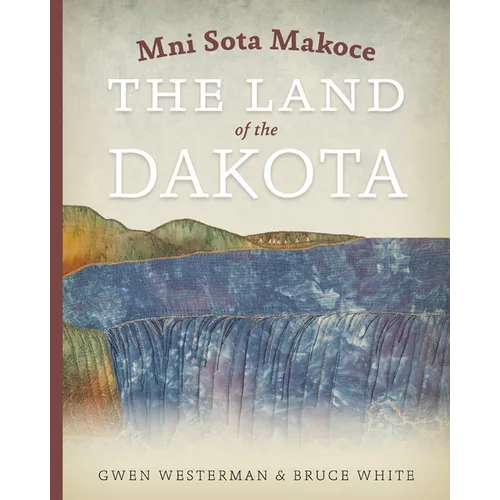 Mni Sota Makoce: The Land of the Dakota