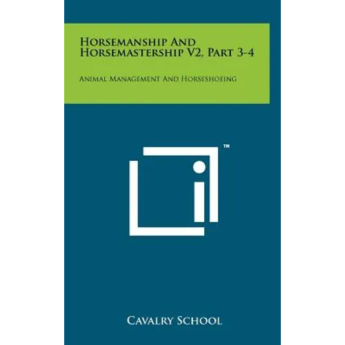 Horsemanship and Horsemastership V2, Part 3-4: Animal Management and Horseshoeing