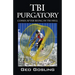 TBI Purgatory: Comes After Being in TBI Hell