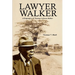 Lawyer Walker: A Biography of Thomas Calhoun Walker