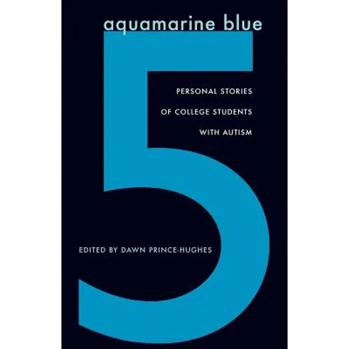 Aquamarine Blue 5: Personal Stories of College Students with Autism