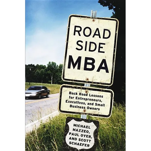Roadside MBA: Back Road Lessons for Entrepreneurs, Executives, and Small Business Owners