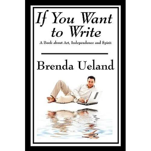 If You Want to Write: A Book about Art, Independence and Spirit