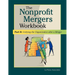 Nonprofit Mergers Workbook Part II: Unifying the Organization After a Merger