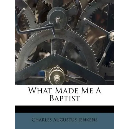What Made Me a Baptist