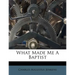 What Made Me a Baptist