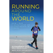 Running Around the World: How I Ran 7 Marathons on 7 Continents in 7 Days