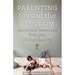 Parenting Toward the Kingdom