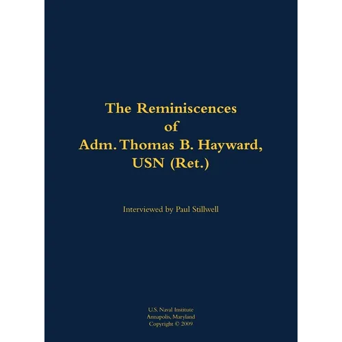 The Reminiscences of Adm. Thomas B. Hayward, USN (Ret.): 1924-