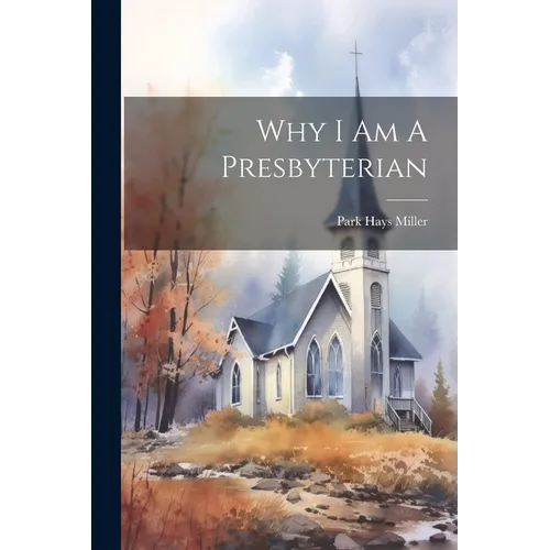Why I Am A Presbyterian