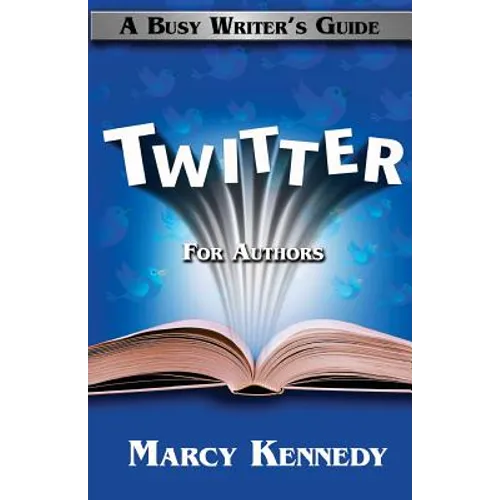 Twitter for Authors: A Busy Writer's Guide