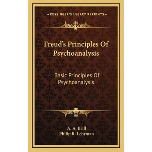 Freud's Principles Of Psychoanalysis: Basic Principles Of Psychoanalysis